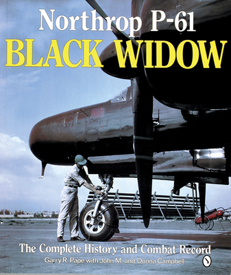 Northrop P-61 Black Widow: The Complete History and Combat Record - Campbell, Donna, and M. Campbell, John, and Pape, Garry R.