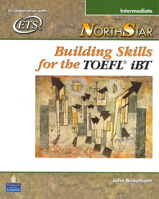 Northstar: Building Skills for the TOEFL Ibt, Intermediate Student Book with Audio CDs - Beaumont, John