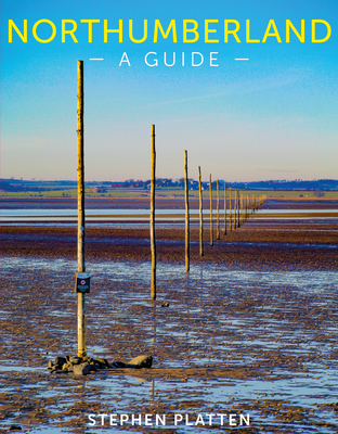 Northumberland: A guide - Platten, Stephen, and Northumberland, Ralph, Duke of (Foreword by)