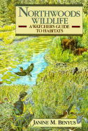 Northwoods Wildlife: A Watcher's Guide to Habitats - Benyus, Janine M