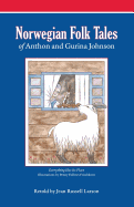 Norwegian Folk Tales of Anthon and Gurina Johnson