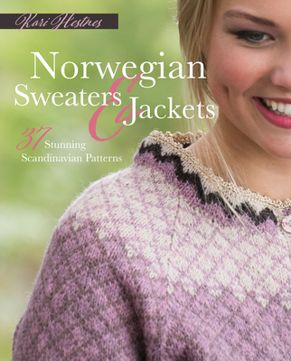 Norwegian Sweaters and Jackets: 37 Stunning Scandinavian Patterns - Hestnes, Kari
