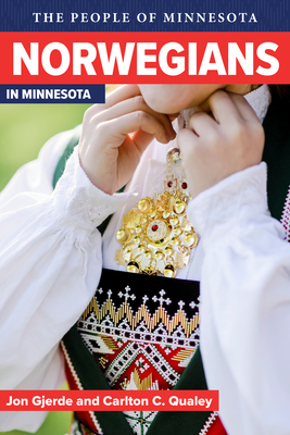 Norwegians in Minnesota - Gjerde, Jon, and Qualey, Carleton C, and Holm, Bill (Foreword by)