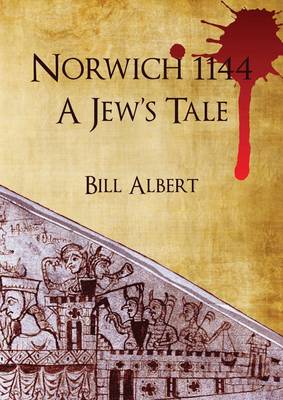 Norwich 1144; a Jew's Tale - Albert, Bill
