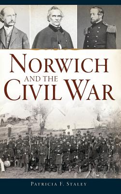 Norwich and the Civil War - Staley, Patricia F