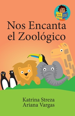 Nos Encanta el Zool?gico - Streza, Katrina, and Ponnay, Brenda (Illustrator), and Vargas, Ariana