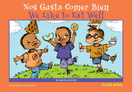 Nos Gusta Comer Bien/We Like to Eat Well: Bilingual Edition
