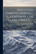 Nos luttes constitutionnelles: confrence de Lionel Groulx. --: 3