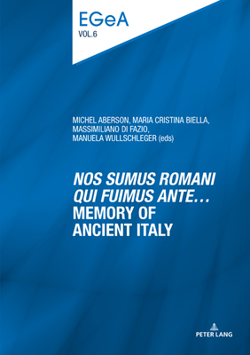 Nos sumus Romani qui fuimus ante... Memory of ancient Italy - Baumer, Lorenz E, and Collombert, Philippe, and Aberson, Michel (Editor)