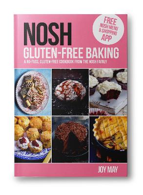 NOSH Gluten-Free Baking: Another No Fuss, Gluten-Free Cookbook from the NOSH Family - May, Joy