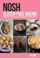 NOSH Gluten-Free Baking: Another No Fuss, Gluten-Free Cookbook from the NOSH Family
