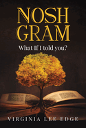 Nosh Gram: What If I Told You?
