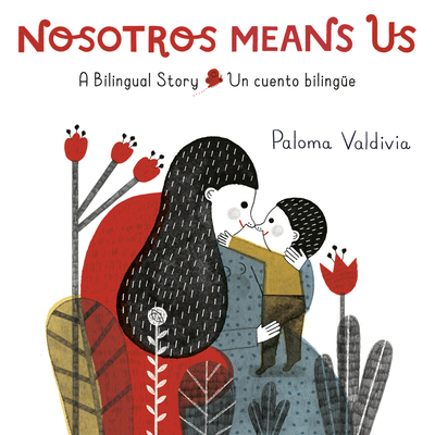 Nosotros Means Us: Un Cuento Bilinge / A Bilingual Story - Valdivia, Paloma