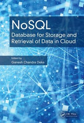 NoSQL: Database for Storage and Retrieval of Data in Cloud - Deka, Ganesh Chandra (Editor)