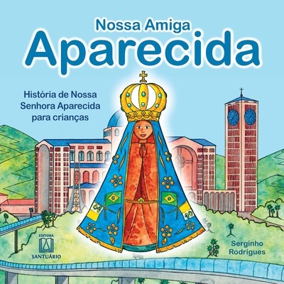 Nossa Amiga Aparecida: Hist?ria De Nossa Senhora Aparecida Para Crian ...