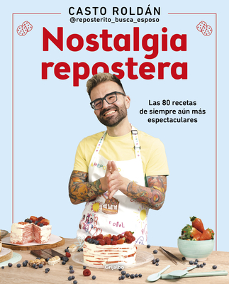 Nostalgia Repostera: Las 80 Recetas de Siempre An Ms Espectaculares / Confecti Onery Nostalgia - Roldn, Casto