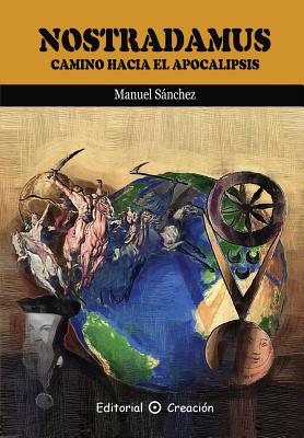 Nostradamus Camino Hacia El Apocalipsis - Sanchez, Manuel, Professor