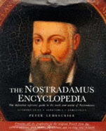 Nostradamus Encyclopedia: The Mysteries of His Predictions Decoded - Lemesurier, Peter