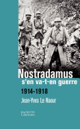 Nostradamus S'En Va-T-En Guerre: 1914-1918 - Le Naour, Jean-Yves