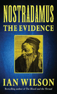Nostradamus: The Evidence - Wilson, Ian