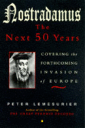 Nostradamus: The Next 50 Years: Covering the Forthcoming Invasion of Europe