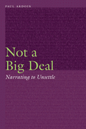 Not a Big Deal: Narrating to Unsettle