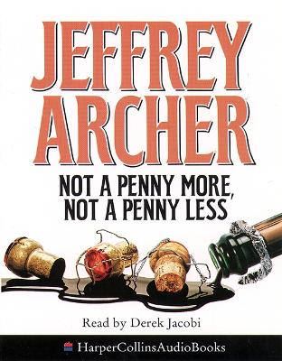 Not a Penny More, Not a Penny Less - Archer, Jeffrey, and Jacobi, Derek (Read by)