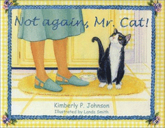 Not Again, Mr. Cat! - Johnson, Kimberly P, (As