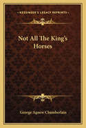 Not All the King's Horses