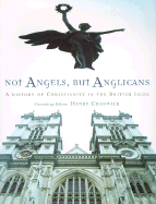 Not Angels, But Anglicans: A History of Christianity in the British Isles