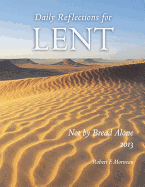 Not by Bread Alone: Daily Reflections for Lent 2013