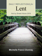 Not by Bread Alone: Daily Reflections for Lent