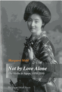 Not by Love Alone: The Violin in Japan, 1850 - 2010