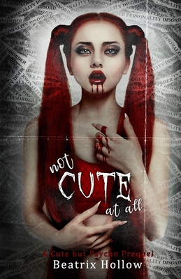 Not Cute At All: A Cute but Psycho Prequel - Hollow, Beatrix