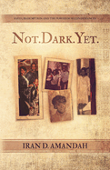 Not. Dark. Yet.: Faith, Redemption, and the Power of Second Chances