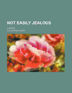 Not Easily Jealous; A Novel