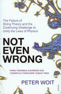 Not Even Wrong: The Failure of String Theory and the Continuing Challenge to Unify the Laws of Physics