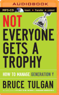 Not Everyone Gets a Trophy: How to Manage Generation Y