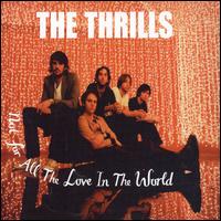 Not for All the Love in the World [CD #1] - The Thrills