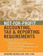 Not-For-Profit Accounting, Tax, and Reporting Requirements - McMillan, Edward J
