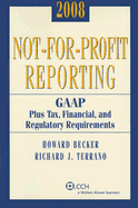 Not-For-Profit Reporting: GAAP, Plus Tax, Financial, and Regulatory Requirements