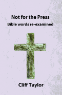 Not for the Press: Bible Words Re-Examined