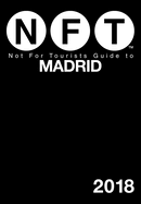 Not for Tourists Guide to Madrid 2018