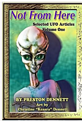 Not from Here: Selected UFO Articles - Dennett, Preston