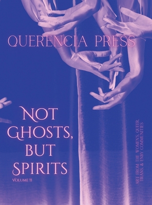 Not Ghosts, But Spirits II: art from the women's, queer, trans, & enby communities - Perkovich, Emily (Editor)