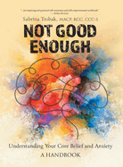 Not Good Enough: Understanding Your Core Belief and Anxiety: A Handbook