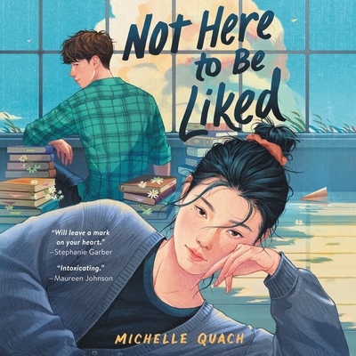 Not Here to Be Liked - Quach, Michelle, and Nguyen, Vyvy (Read by)