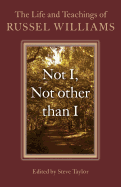 Not I, Not Other Than I: The Life and Teachings of Russel Williams
