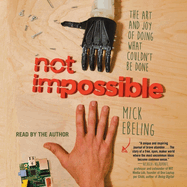 Not Impossible: Do What Can't Be Done