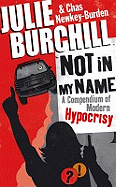Not in My Name: A Compendium of Modern Hypocrisy